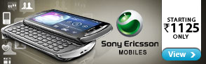 9.	Sony Ericsson mobiles ? Starting Rs. 5999