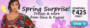 Spring Surprise Dresses from Illina & Finesse starting Rs.425 only