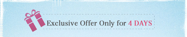 Exclusive offer only for 4 days !